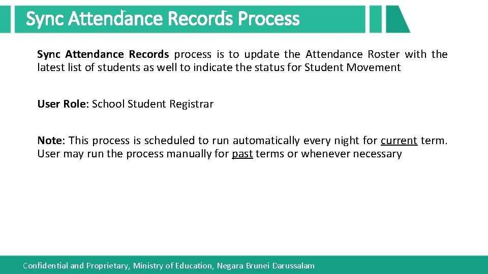 Sync Attendance Records Process Sync Attendance Records process is to update the Attendance Roster