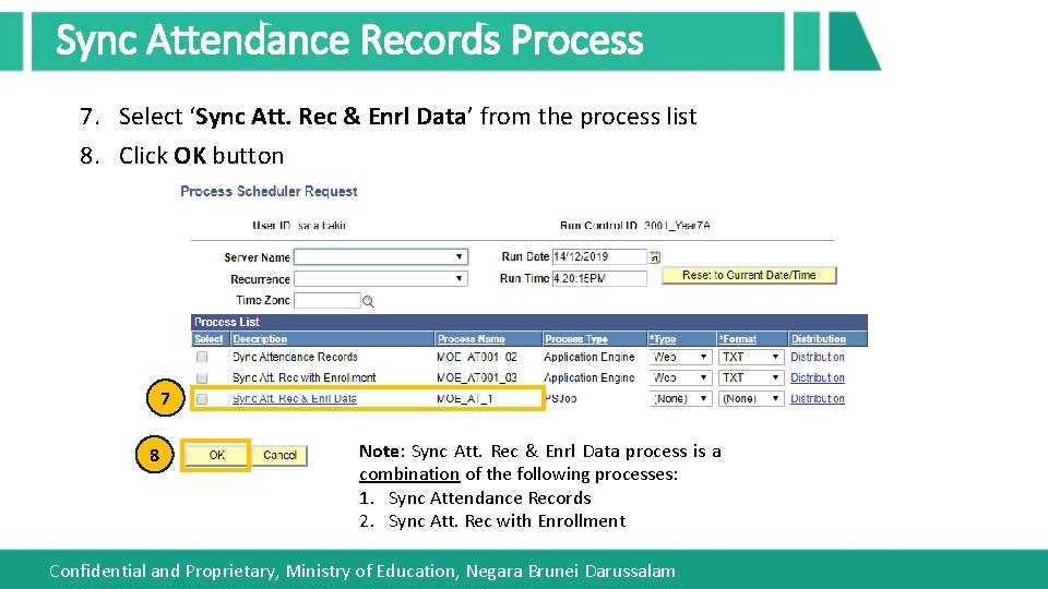 Sync Attendance Records Process 7. Select ‘Sync Att. Rec & Enrl Data’ from the