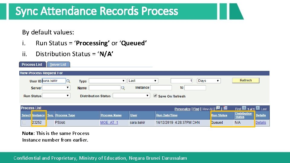 Sync Attendance Records Process By default values: i. Run Status = ‘Processing’ or ‘Queued’