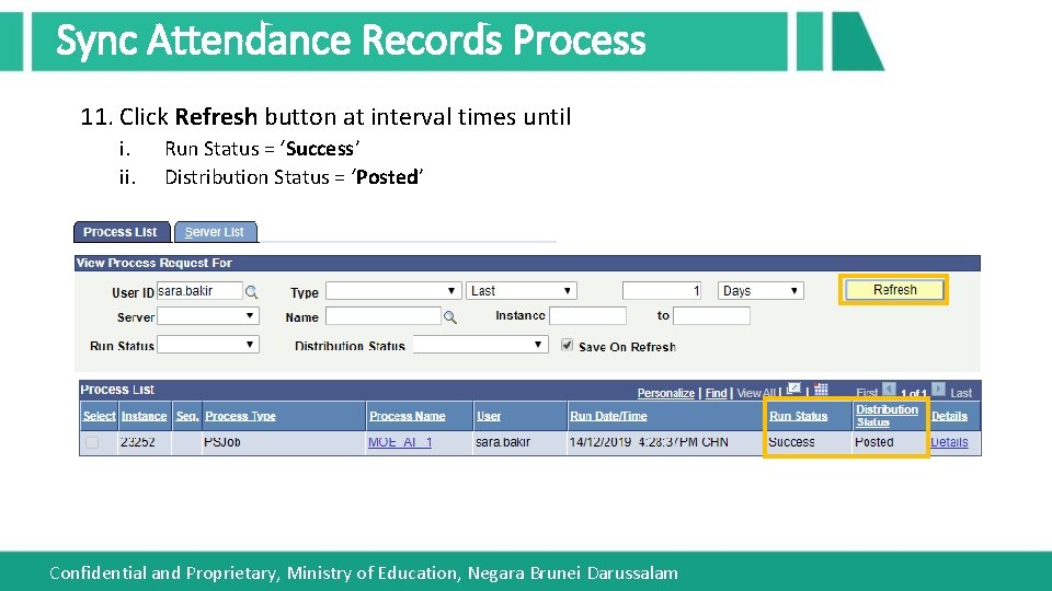 Sync Attendance Records Process 11. Click Refresh button at interval times until i. ii.