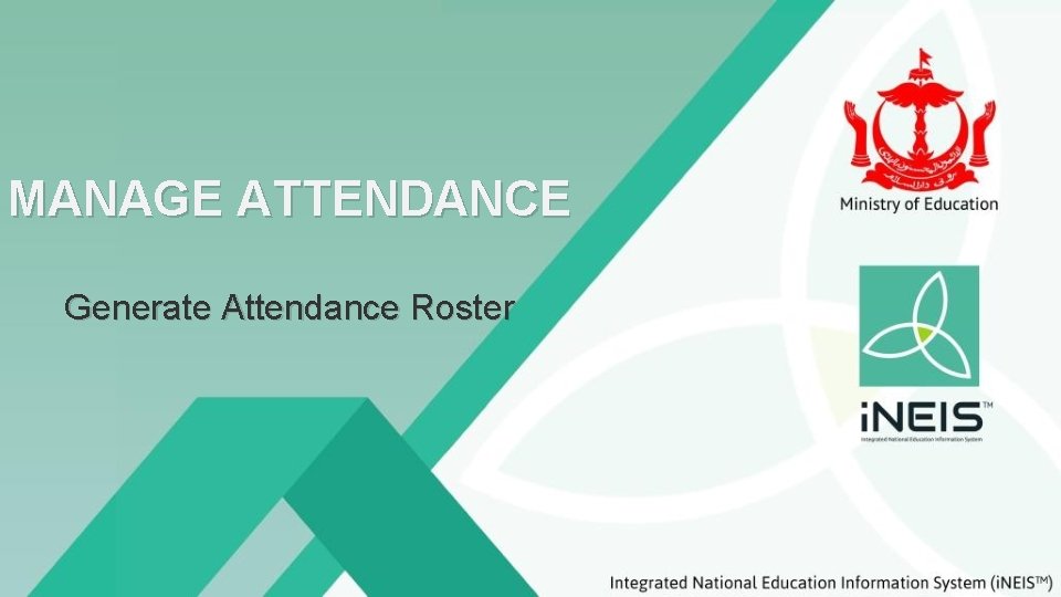 MANAGE ATTENDANCE Generate Attendance Roster 