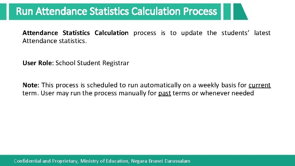 Run Attendance Statistics Calculation Process Attendance Statistics Calculation process is to update the students’