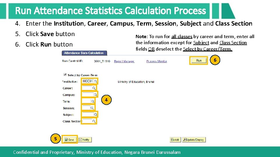 Run Attendance Statistics Calculation Process 4. Enter the Institution, Career, Campus, Term, Session, Subject