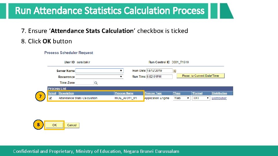 Run Attendance Statistics Calculation Process 7. Ensure ‘Attendance Stats Calculation’ checkbox is ticked 8.