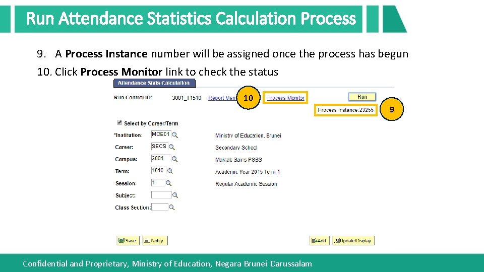 Run Attendance Statistics Calculation Process 9. A Process Instance number will be assigned once