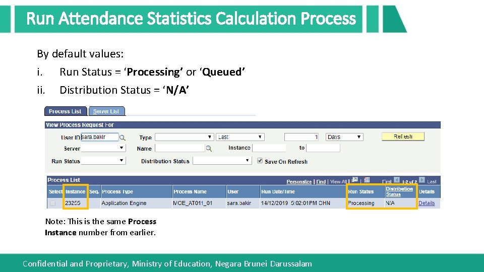 Run Attendance Statistics Calculation Process By default values: i. Run Status = ‘Processing’ or