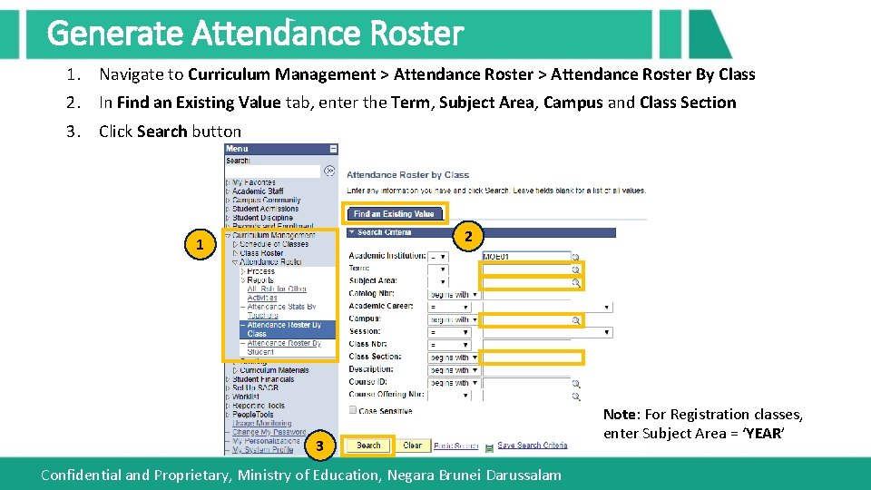 Generate Attendance Roster 1. Navigate to Curriculum Management > Attendance Roster By Class 2.