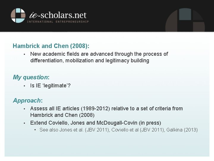 Hambrick and Chen (2008): • New academic fields are advanced through the process of