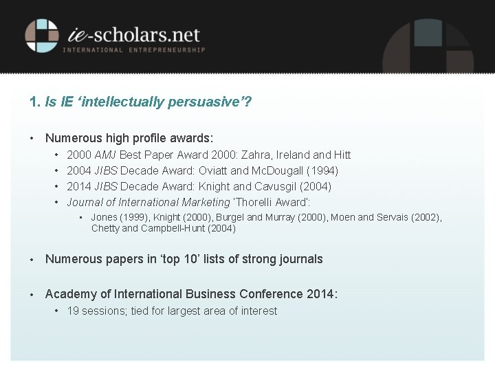 1. Is IE ‘intellectually persuasive’? • Numerous high profile awards: • • 2000 AMJ