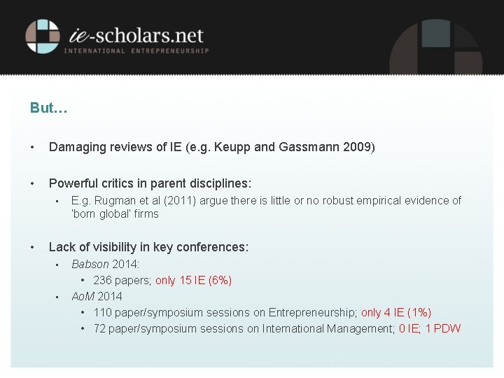 But… • Damaging reviews of IE (e. g. Keupp and Gassmann 2009) • Powerful