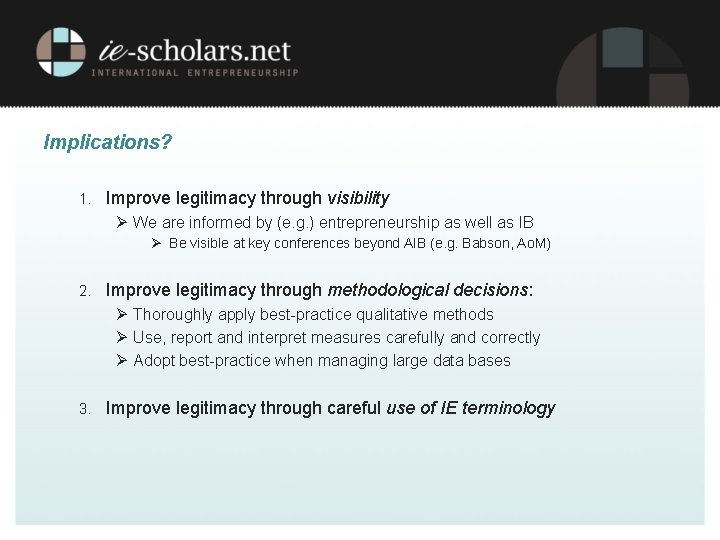 Implications? 1. Improve legitimacy through visibility Ø We are informed by (e. g. )