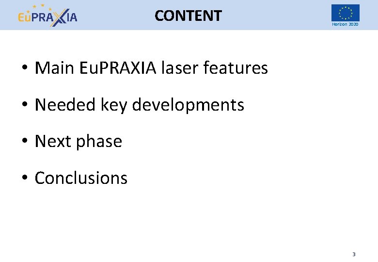 CONTENT Horizon 2020 • Main Eu. PRAXIA laser features • Needed key developments •