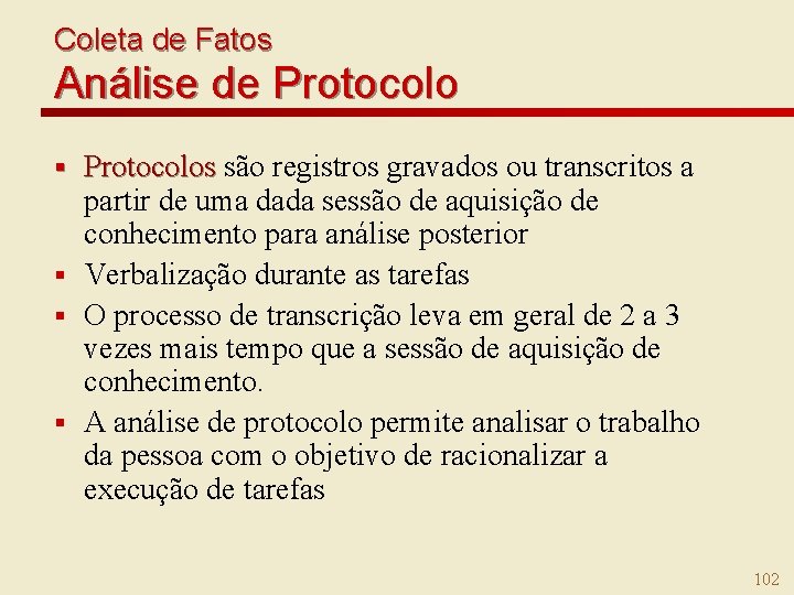 Coleta de Fatos Análise de Protocolos são registros gravados ou transcritos a partir de