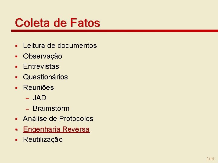 Coleta de Fatos § § § § Leitura de documentos Observação Entrevistas Questionários Reuniões