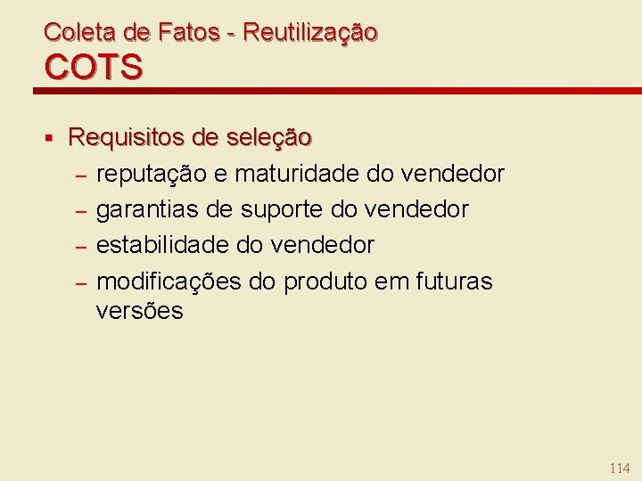 Coleta de Fatos - Reutilização COTS § Requisitos de seleção – reputação e maturidade