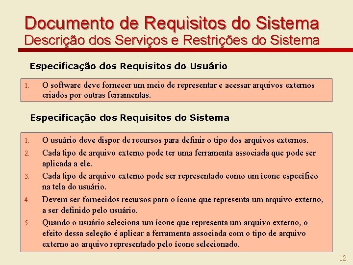 Documento de Requisitos do Sistema Descrição dos Serviços e Restrições do Sistema Especificação dos