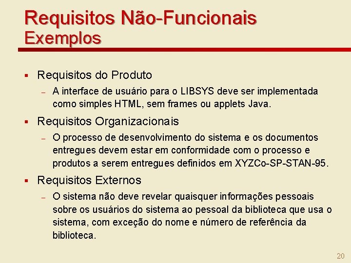 Requisitos Não-Funcionais Exemplos § Requisitos do Produto – § Requisitos Organizacionais – § A