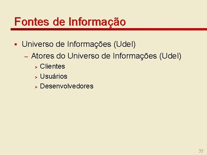 Fontes de Informação § Universo de Informações (Ude. I) – Atores do Universo de