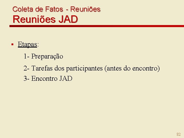 Coleta de Fatos - Reuniões JAD § Etapas: 1 - Preparação 2 - Tarefas