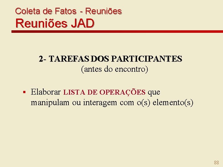 Coleta de Fatos - Reuniões JAD 2 - TAREFAS DOS PARTICIPANTES (antes do encontro)