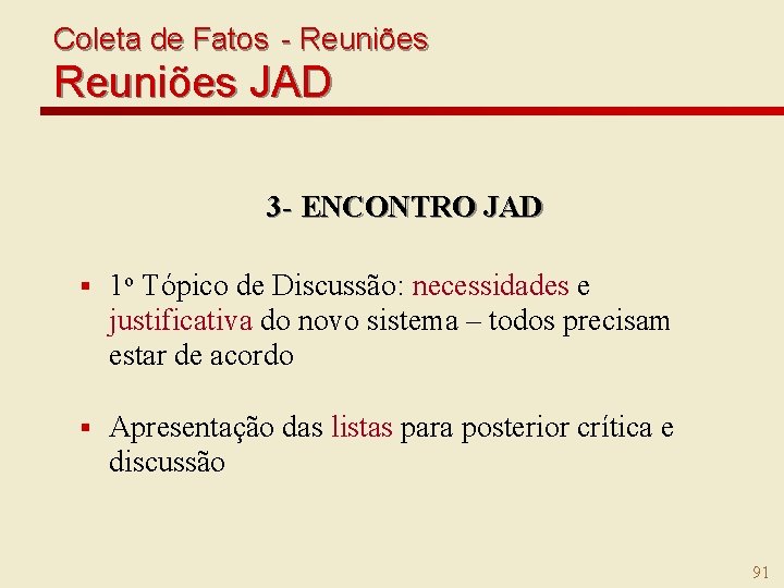 Coleta de Fatos - Reuniões JAD 3 - ENCONTRO JAD § 1 o Tópico