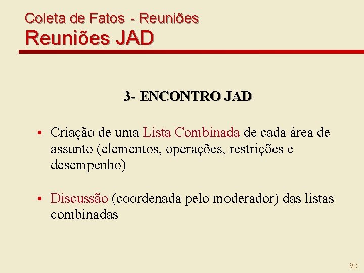 Coleta de Fatos - Reuniões JAD 3 - ENCONTRO JAD § Criação de uma