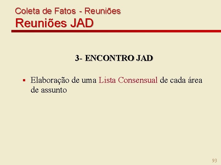 Coleta de Fatos - Reuniões JAD 3 - ENCONTRO JAD § Elaboração de uma