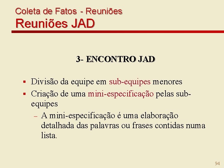 Coleta de Fatos - Reuniões JAD 3 - ENCONTRO JAD Divisão da equipe em