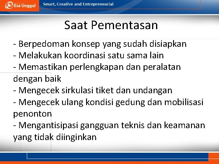 Saat Pementasan - Berpedoman konsep yang sudah disiapkan - Melakukan koordinasi satu sama lain