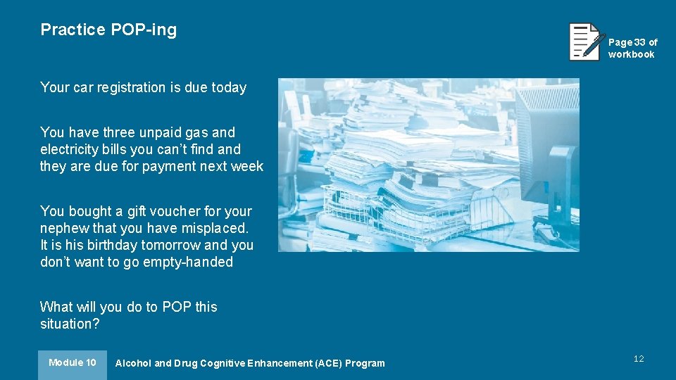 Practice POP-ing Page 33 of workbook Your car registration is due today You have