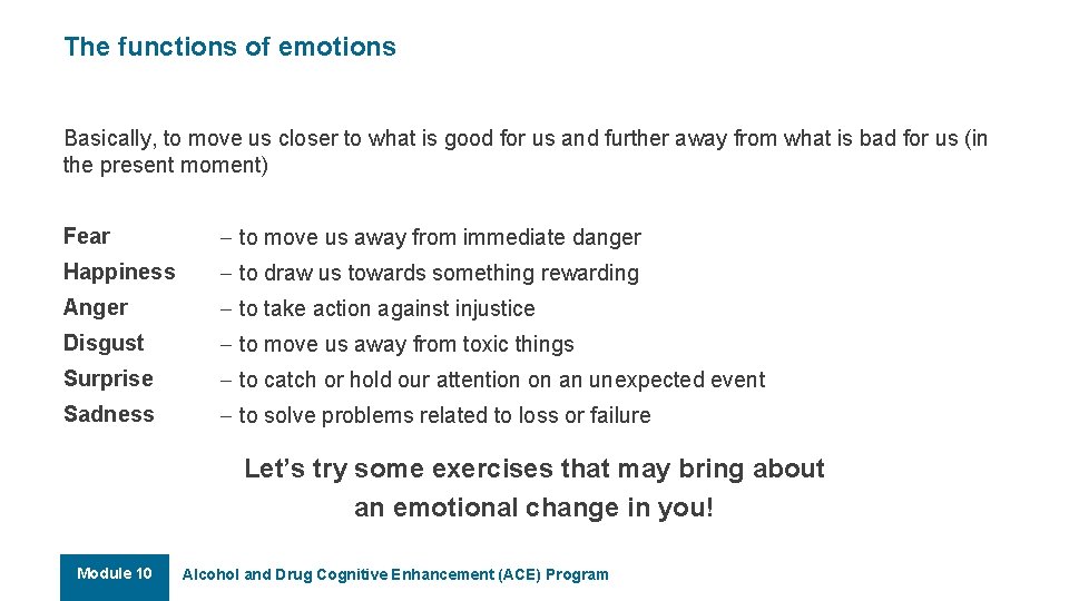 The functions of emotions Basically, to move us closer to what is good for