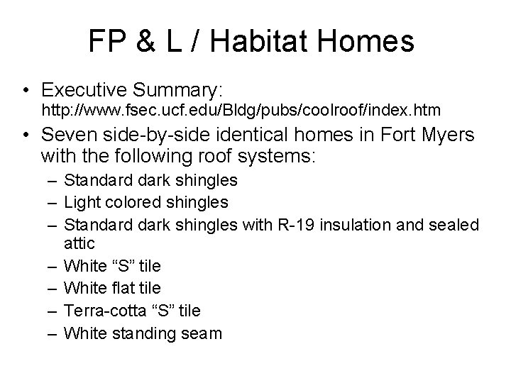 FP & L / Habitat Homes • Executive Summary: http: //www. fsec. ucf. edu/Bldg/pubs/coolroof/index.