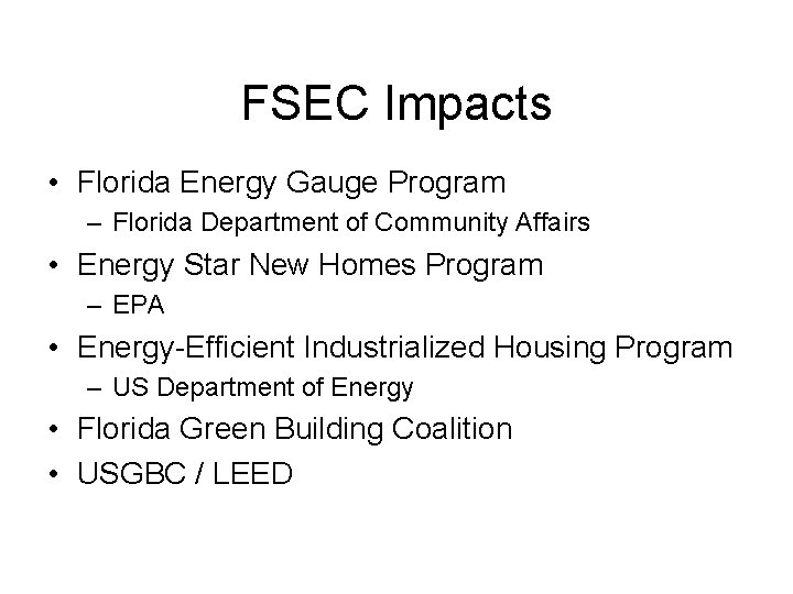 FSEC Impacts • Florida Energy Gauge Program – Florida Department of Community Affairs •