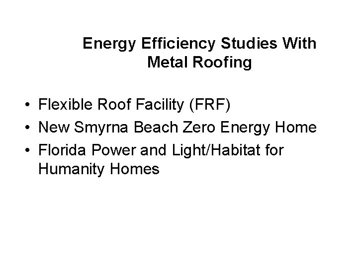 Energy Efficiency Studies With Metal Roofing • Flexible Roof Facility (FRF) • New Smyrna