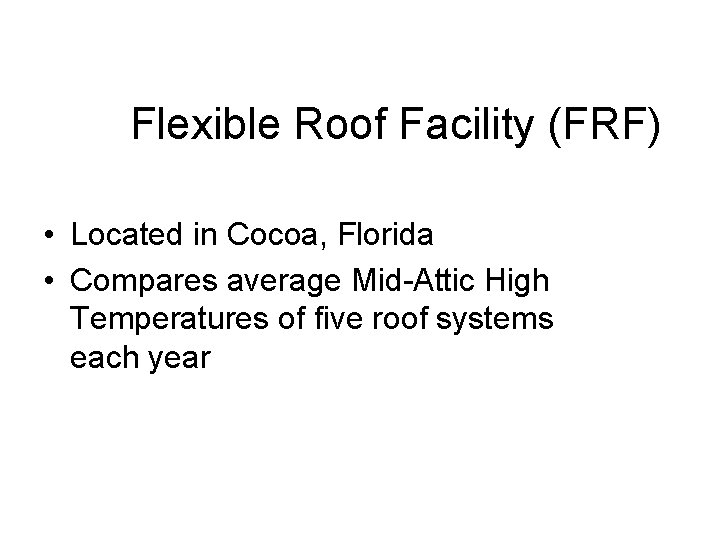 Flexible Roof Facility (FRF) • Located in Cocoa, Florida • Compares average Mid-Attic High