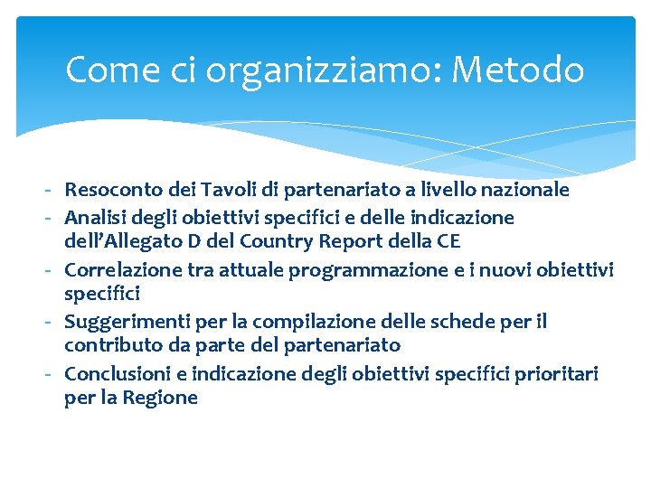 Come ci organizziamo: Metodo - Resoconto dei Tavoli di partenariato a livello nazionale -