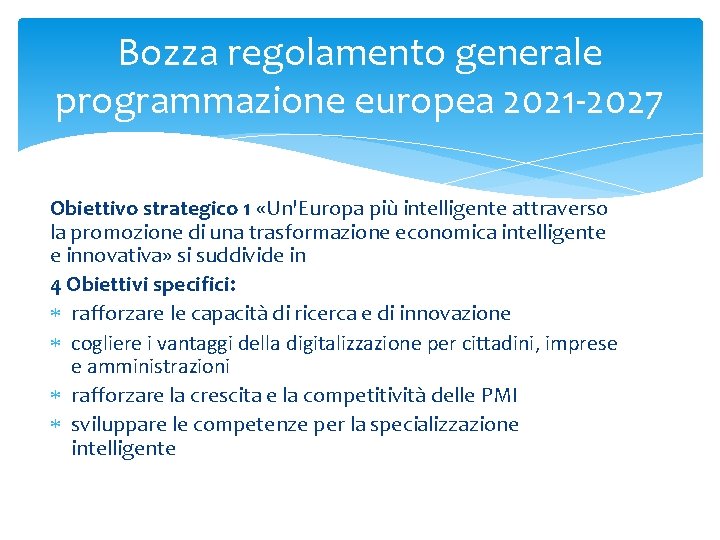 Bozza regolamento generale programmazione europea 2021 -2027 Obiettivo strategico 1 «Un'Europa più intelligente attraverso