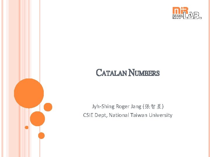 CATALAN NUMBERS Jyh-Shing Roger Jang (張智星) CSIE Dept, National Taiwan University 