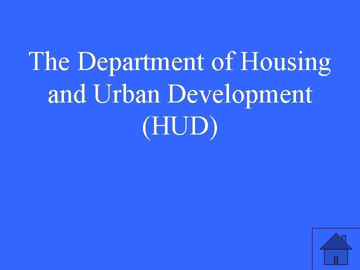 The Department of Housing and Urban Development (HUD) 