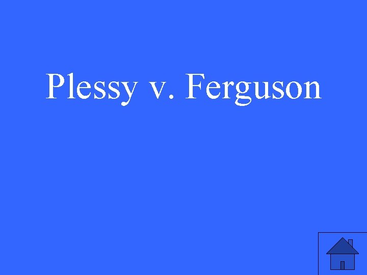 Plessy v. Ferguson 