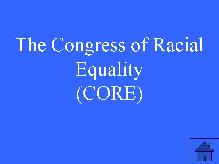 The Congress of Racial Equality (CORE) 