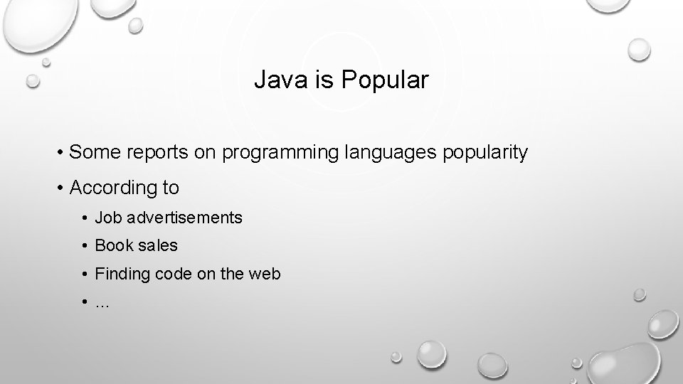 Java is Popular • Some reports on programming languages popularity • According to •