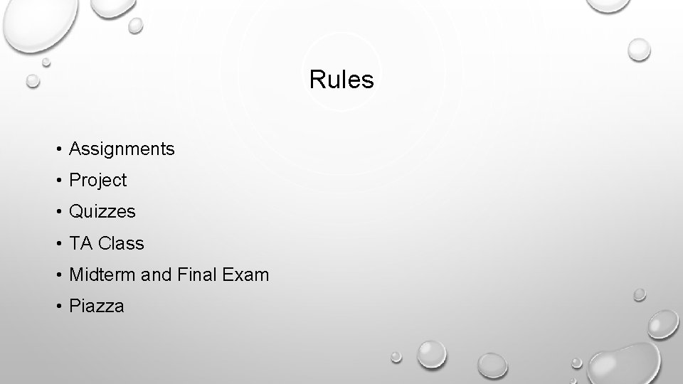 Rules • Assignments • Project • Quizzes • TA Class • Midterm and Final