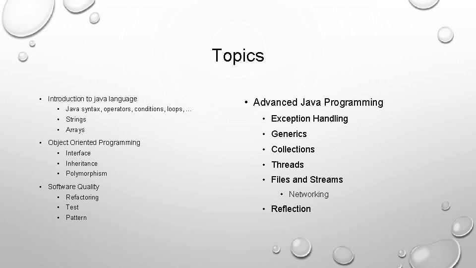 Topics • Introduction to java language • Java syntax, operators, conditions, loops, … •