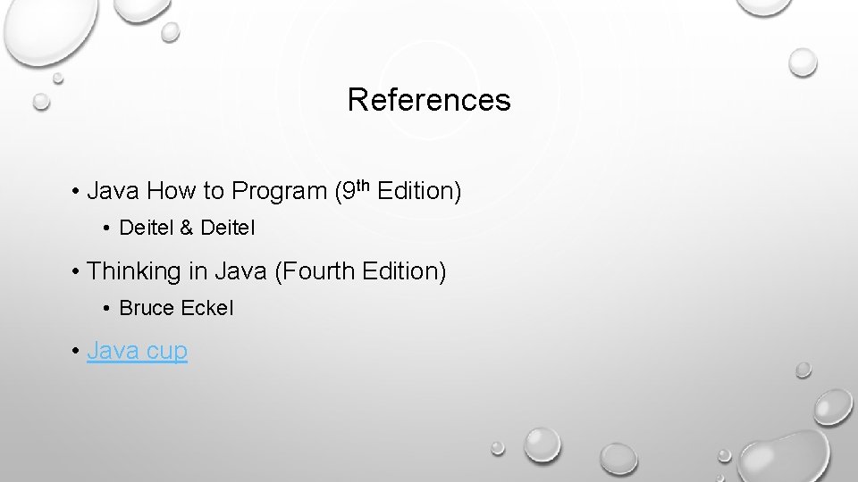 References • Java How to Program (9 th Edition) • Deitel & Deitel •