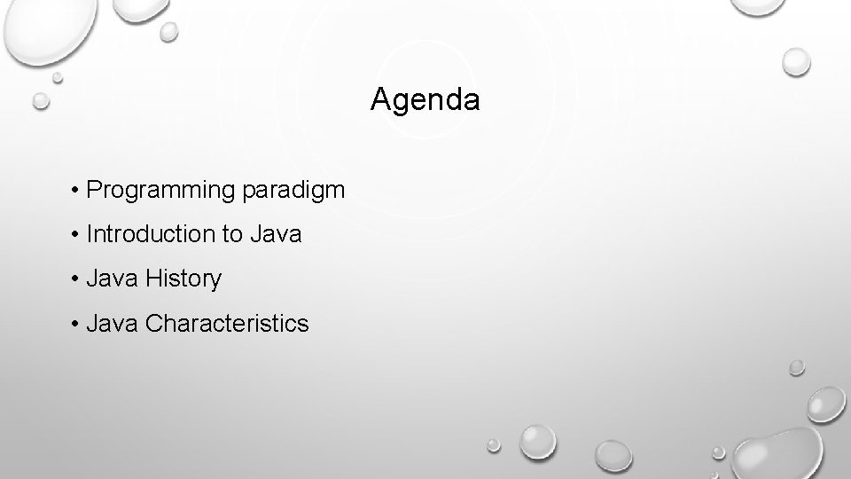 Agenda • Programming paradigm • Introduction to Java • Java History • Java Characteristics