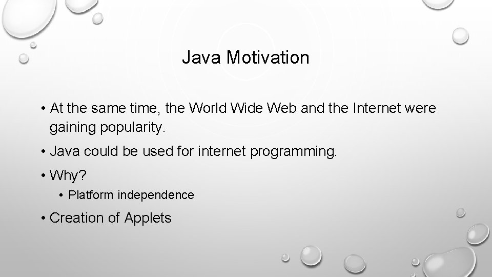 Java Motivation • At the same time, the World Wide Web and the Internet