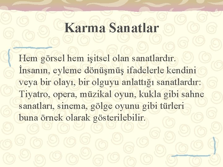 Karma Sanatlar Hem görsel hem işitsel olan sanatlardır. İnsanın, eyleme dönüşmüş ifadelerle kendini veya