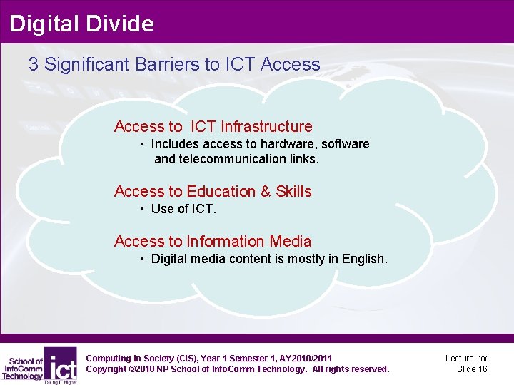 Digital Divide 3 Significant Barriers to ICT Access to ICT Infrastructure • Includes access