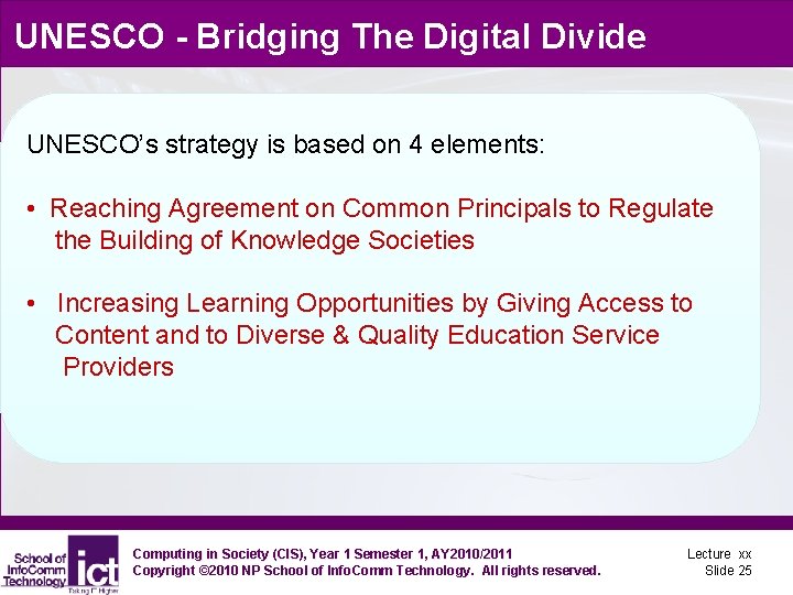 UNESCO - Bridging The Digital Divide UNESCO’s strategy is based on 4 elements: •